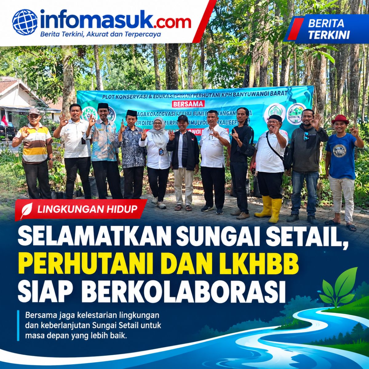 SELAMATKAN SUNGAI SETAIL, PERHUTANI DAN LKHBB SIAP BERKOLABORASI